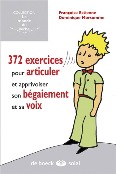 372 exercices pour articuler, gérer son bégaiement et sa voix