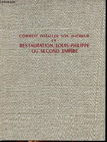 Comment installer son intérieur en Restauration ou Louis-Philippe ou Second Empire.