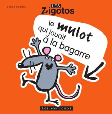 Couverture de Le mulot qui jouait à la bagarre par Benoît Charlat
