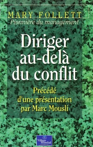 Diriger au-delà du conflit. Mary Parker Follett, pionnière du management