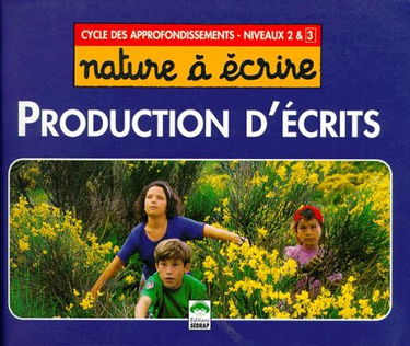 Nature à écrire. Vol. 2. Production d'écrits