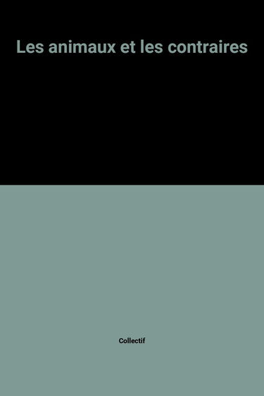 Les Animaux et leurs contraires