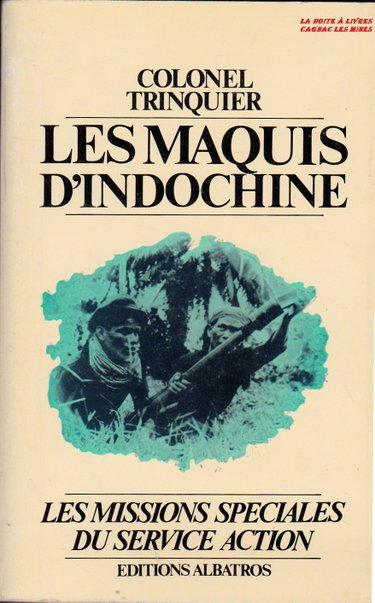 Couverture de Les Maquis d'Indochine, Les Missions Spéciales du Service d'Action, Colonies Françaises, Viet - Minth, Les Méos, Dien Bien Phu, Cho Quang Lo,
