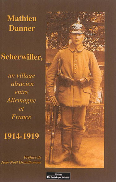 Scherwiller, un village alsacien entre Allemagne et France : 1914-1919