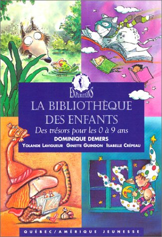 La Bibliothèque des enfants : Des trésors pour les 0 à 9 ans