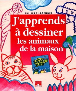 J'apprends à dessiner les animaux de la maison