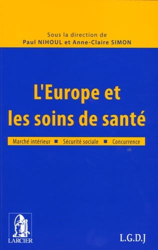 L'Europe et les soins de santé: Marché intérieur, sécurité sociale, concurrence