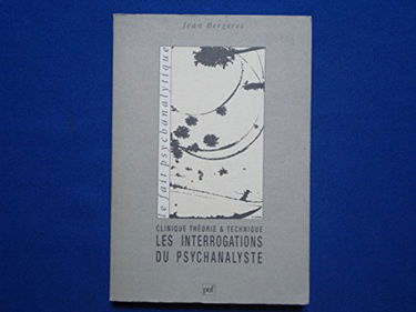 Les Interrogations du psychanalyste : clinique, théorie et technique