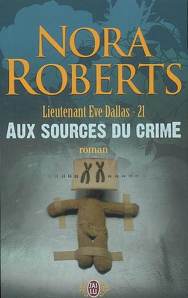 Lieutenant Eve Dallas. Vol. 21. Aux sources du crime