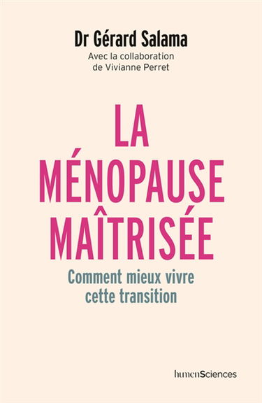 La ménopause maîtrisée : comment mieux vivre cette transition