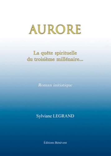 Aurore: La quête spirituelle du troisième millénaire