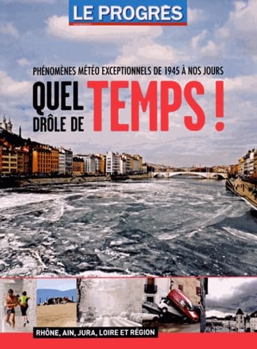 Quel drôle de temps !: Phénomènes météo exceptionnels de 1945 à nos jours