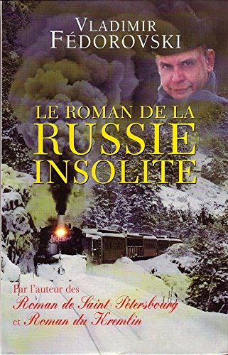 Couverture de Le roman de la Russie insolite : Du Transsibérien à la Volga
