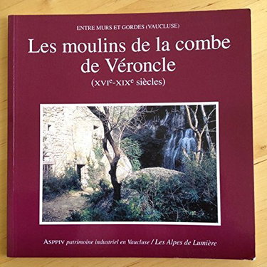 Couverture de Entre Murs et Gordes (Vaucluse). les moulins de la combe de Véroncle (XVIè-XIXè siècles)