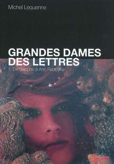 Grandes dames des lettres. Vol. 1. De Sappho à Ann Radcliffe