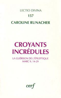 Croyants incrédules : la guérison de l'épileptique, Marc 9, 14-29
