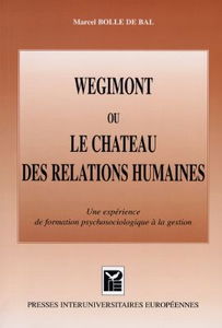 Wégimont ou Le château des relations humaines : une expérience de formation psychosociologique à la gestion