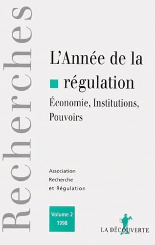 Année de la régulation (L'), n° 2. Economie, institutions, pouvoirs