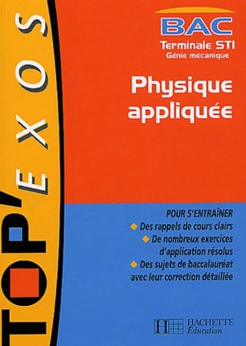 Top Exos Bac : Physique appliquée, Terminale STI Mécanique (Livre de l'élève)