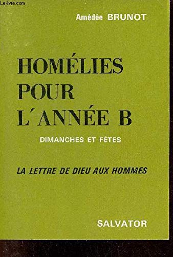 Homélies pour l'année B, dimanches et jours de fêtes : la lettre de Dieu aux hommes