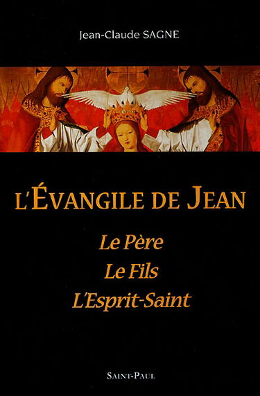 L'Evangile de Jean : le Père, le Fils, l'Esprit saint