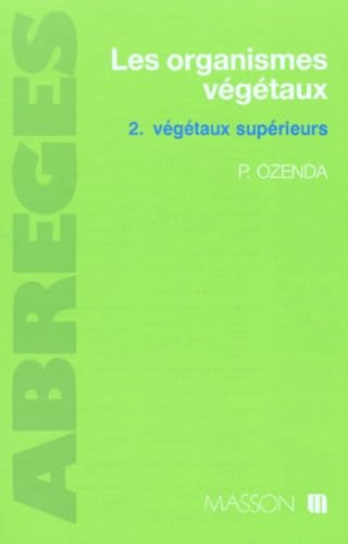 Les Organismes végétaux. Vol. 2. Végétaux supérieurs