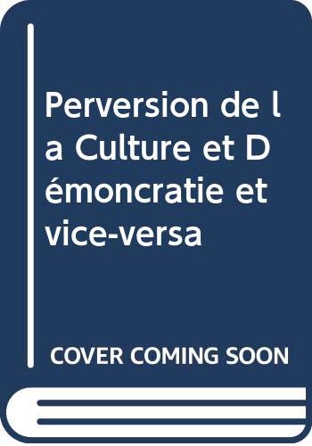Perversion de la Culture et Démoncratie et vice-versa