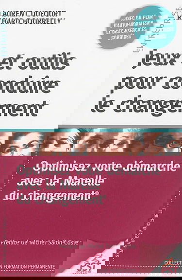Jeux et outils pour conduire le changement : optimisez votre démarche avec la Marelle du changement : avec un plan d'autoformation et des exercices corrigés