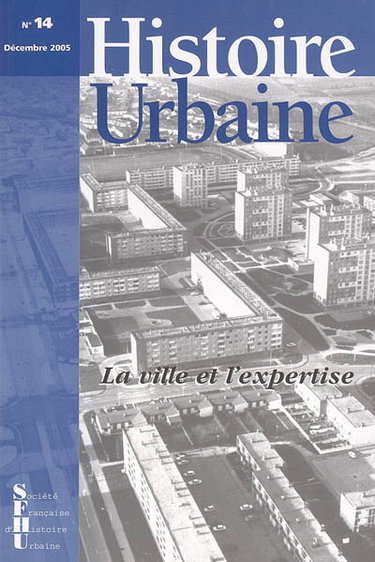 Couverture de Histoire urbaine, n° 14. La ville et l'expertise