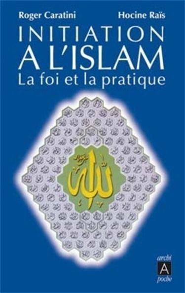Initiation à l'islam : la foi et la pratique