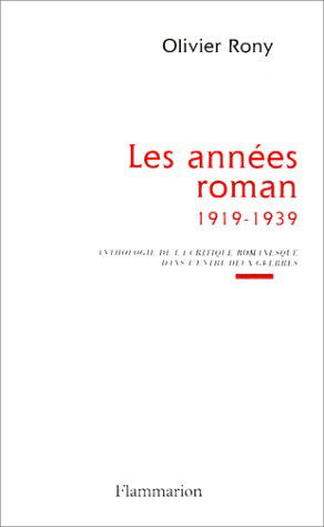 Les années roman, 1919-1939 : anthologie de la critique romanesque dans l'entre-deux-guerres