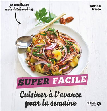 Cuisiner à l'avance pour la semaine : 90 recettes en mode batch cooking