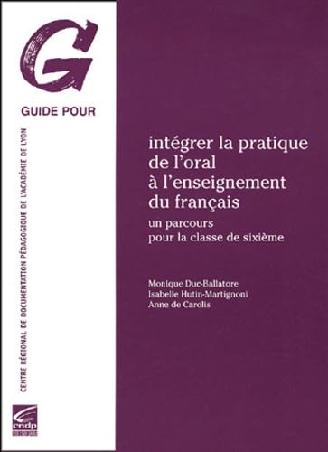 Intégrer la pratique de l'oral à l'enseignement du français : un parcours pour la classe de sixième