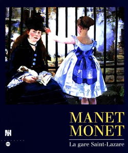 Manet, Monet, la gare Saint-Lazare : exposition, musée d'Orsay, Paris, 9 févr.-17 mai 1998, National gallery of art, Washington, 14 juin-20 sept. 1998