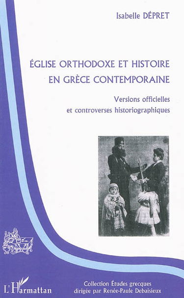 Eglise orthodoxe et histoire en Grèce contemporaine : versions officielles et controverses historiographiques