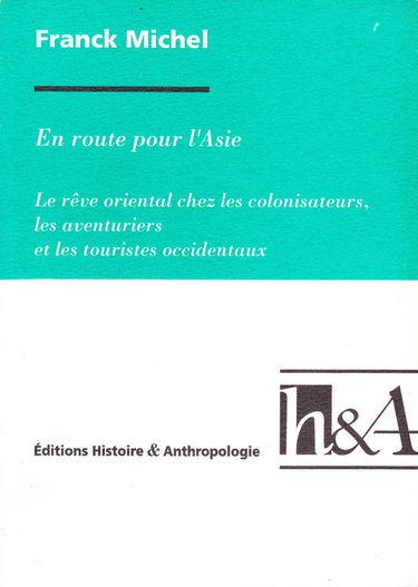 En route pour l'asie reve oriental colonisateurs