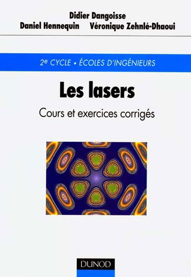 Les lasers : cours et exercices corrigés : 2e cycle, Ecoles d'ingénieurs