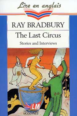 The last circus : stories and interviews