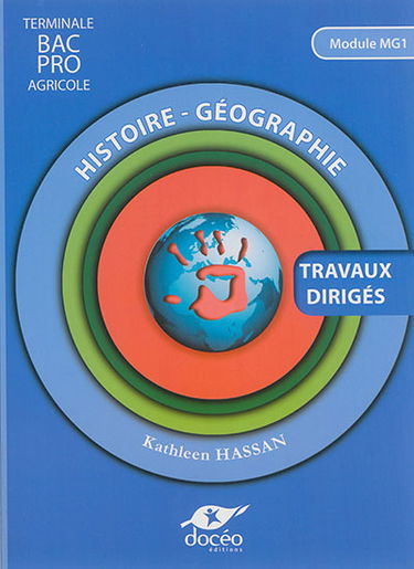 Histoire-géographie : travaux dirigés, module MG1 : 1re Bac, Terminale pro agricole