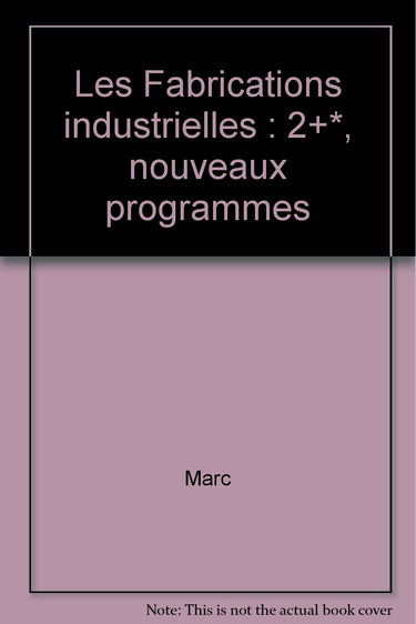Les Fabrications industrielles: 2+*, nouveaux programmes