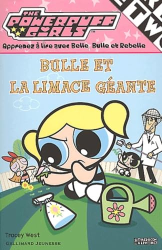 Bulle et la limace géante : Powerpuff Girls