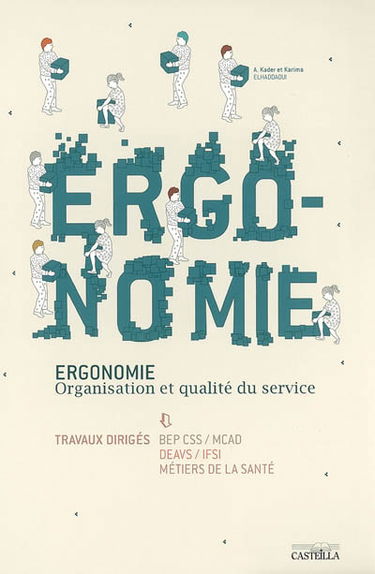 Ergonomie, organisation et qualité du service, BEP CSS-MCAD, DEAVS-IFSI, métiers de la santé : travaux dirigés