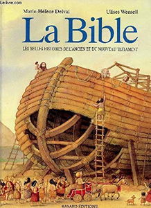 La Bible: Les belles histoires de l'Ancien et du Nouveau Testament
