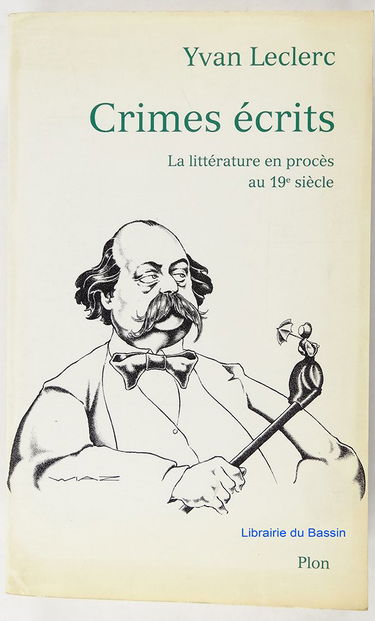 Crimes écrits : la littérature en procès au XIXe siècle