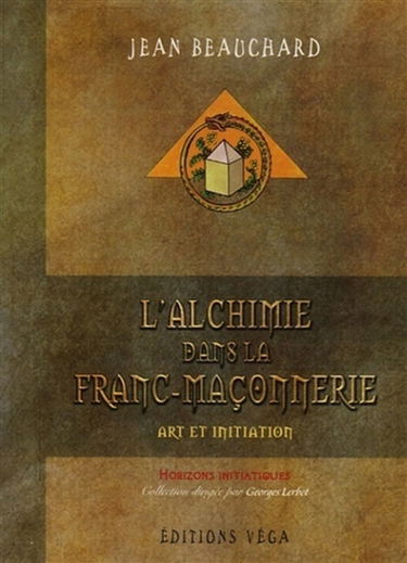 L'alchimie dans la franc-maçonnerie : art et initiation : essai