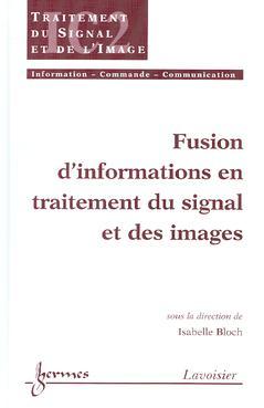 Fusion d'informations en traitement du signal et des images
