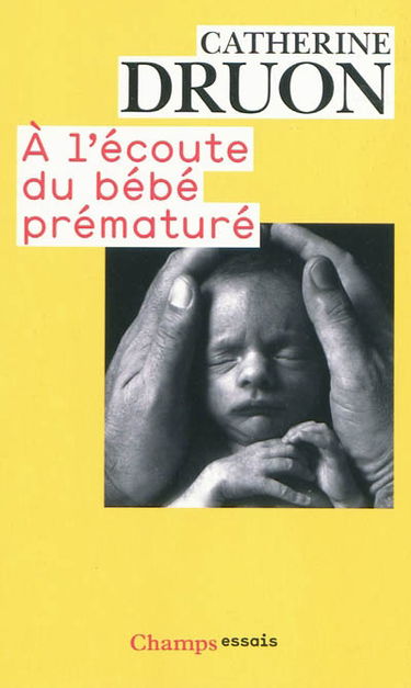 A l'écoute du bébé prématuré : une vie aux portes de la vie