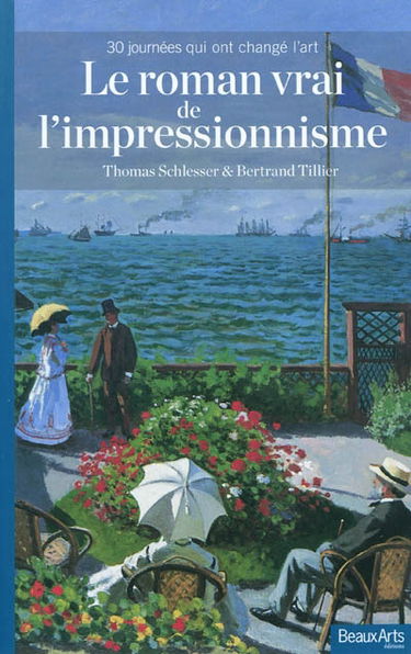 Le roman vrai de l'impressionnisme : 30 journées qui ont changé l'art