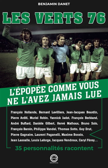 Les Verts 76 : l'épopée comme vous ne l'avez jamais lue : 35 personnalités racontent