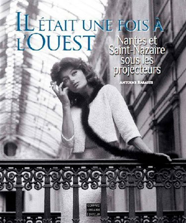 Il était une fois à l'Ouest : Nantes et Saint-Nazaire sous les projecteurs